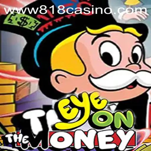 Discover the Thrilling World of EyeOnTheMoney at 818casino