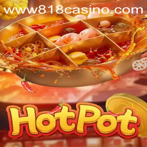 Exploring the Thrills of Hotpot Game at 818casino